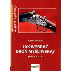 Nowy PORADNIK JAK WYBRAĆ BROŃ MYŚLIWSKĄ? - MAREK CZERWIŃSKI