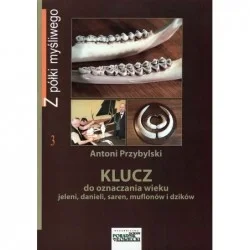 Do wyczerpania zapasów KLUCZ DO OZNACZANIA WIEKU JELENI, DANIELI, MUFLONÓW I DZIKÓW
